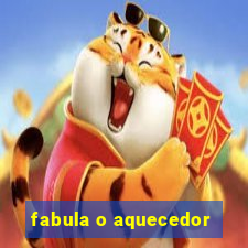 fabula o aquecedor